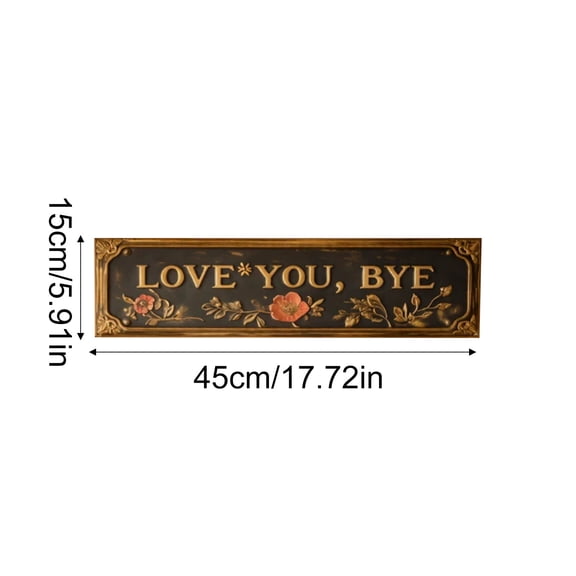 LOVE YOU, BYE – Vintage Metal Wall Sign, Retro Greenery Style Metal Wall Plaque Decor, Unny Sassy Home Decor for Entryway, Kitchen, Bar,Garage, Perfect for Valentine's Day