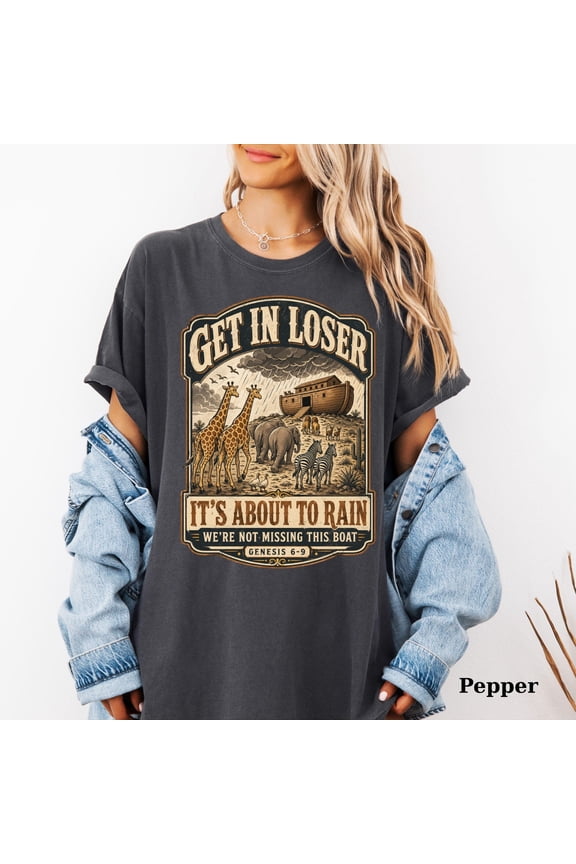 Comfort Colors® Noahs Ark Shirt - Get In Loser Its About To Rain Tee - Funny Bible Tee - Christian Humor Shirt, Graphite 4XL