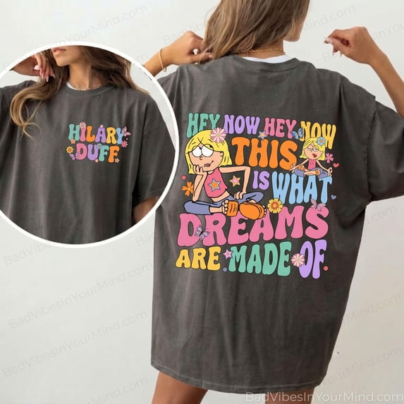 LOVETEE This Is What Dreams Are Made Of Retro Wash Shirt, Hilary Duff Tour Comfort Color Shirts, Retro 2000s Lizzie McGuire Inspired T-Shirt, Blossom S