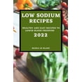 thumbnail image 1 of Low Sodium Recipes 2022: Healthy and Easy Recipes to Lower Blood Pressure, (Paperback), 1 of 1