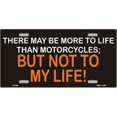 thumbnail image 1 of LP-1243 More to Life than Motorcycles License Plate- X397, 1 of 1