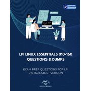 LPI Linux Essentials 010-160 Questions & Dumps Exam Prep Questions for LPI 010-160 latest version Paperback by Maxim Books