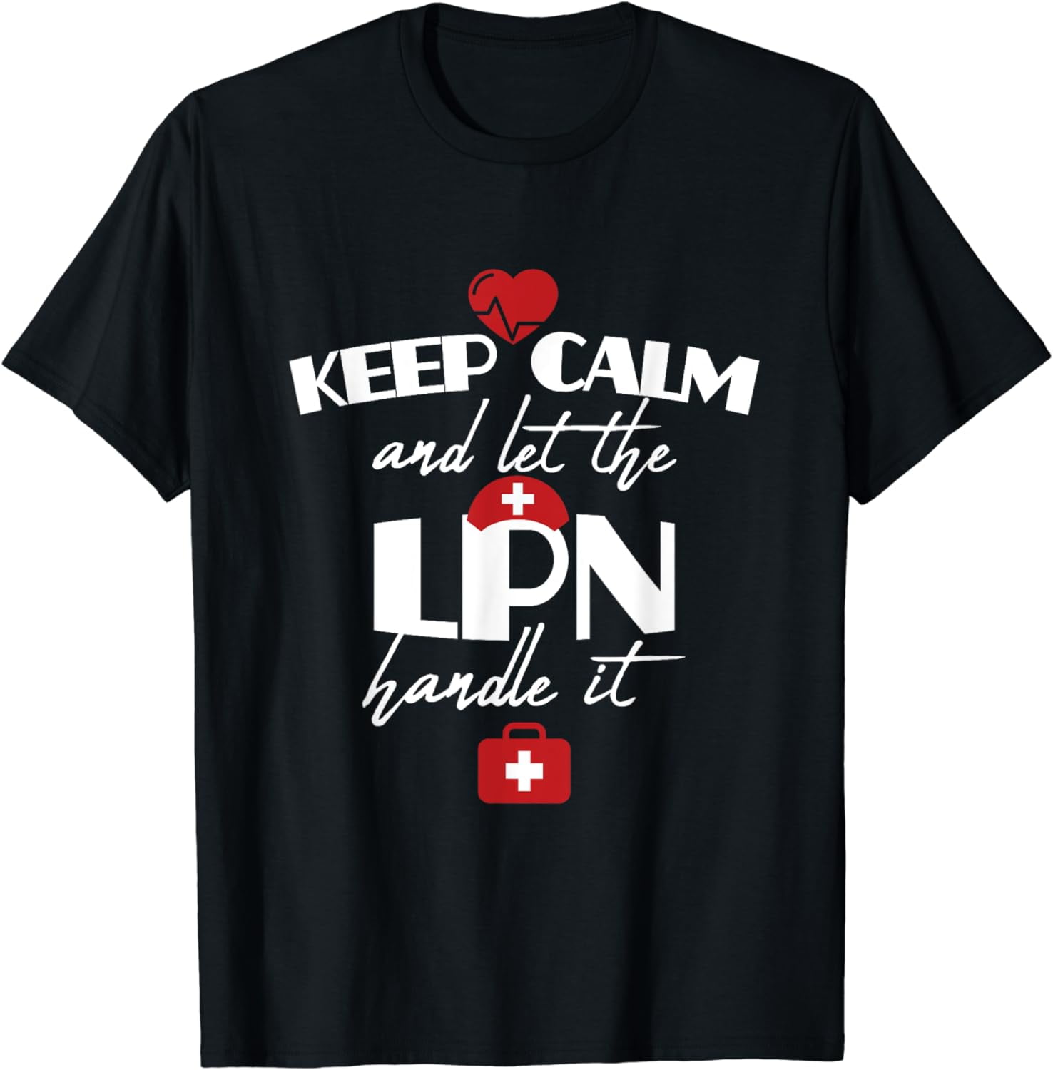Keep Calm And Let The School Nurse Handle It T-Shirt Keep Calm And Let The School Nurse Handle It T-Shirt