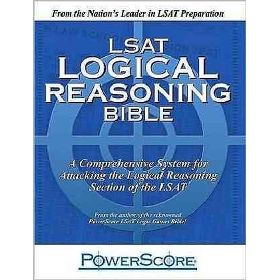 LSAT Logical Reasoning Bible: A Comprehensive System for Attacking the Logical Reasoning Section of (Paperback) by David M Killoran