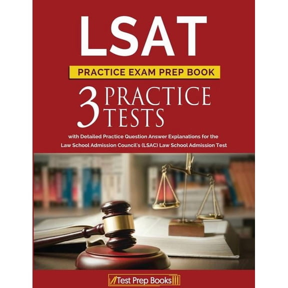LSAT Practice Exam Prep Book: 3 LSAT Practice Tests with Detailed Practice Question Answer Explanations for the Law Scho, (Paperback)
