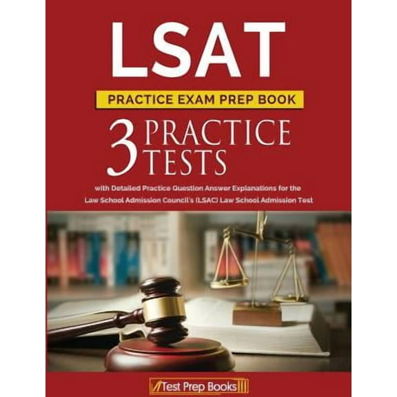LSAT Practice Exam Prep Book: 3 LSAT Practice Tests with Detailed Practice Question Answer Explanations for the Law School Admission Council's (LSAC) Law School Admission Test (Paperback)