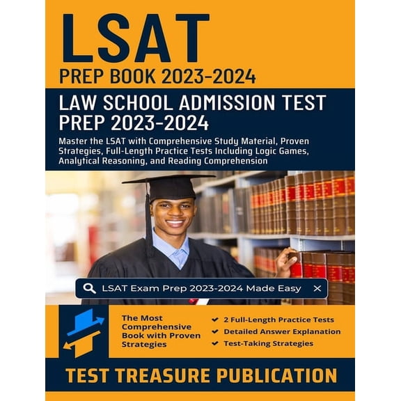 LSAT Prep Book 2023-2024: Law School Admission Test Prep 2023-2024: Master the LSAT with Comprehensive Study Material, Proven Strategies, Full-Length Practice Tests Including Logic Games, Analytical R