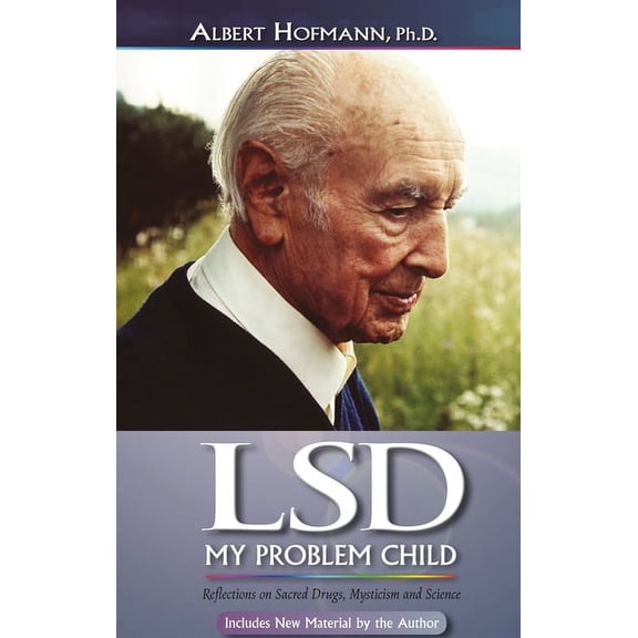 LSD My Problem Child (4th Edition): Reflections on Sacred Drugs, Mysticism and Science, (Paperback)