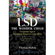 LSD -- The Wonder Child The Golden Age of Psychedelic Research in the 1950s, Paperback