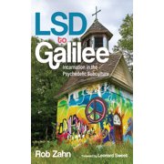 LSD to Galilee Incarnation in the Psychedelic Subculture, Paperback