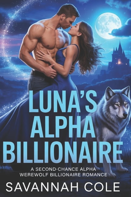 LUNA'S Alpha Billionaire: A Second Chance Alpha werewolf Billionaire Romance, (Paperback)