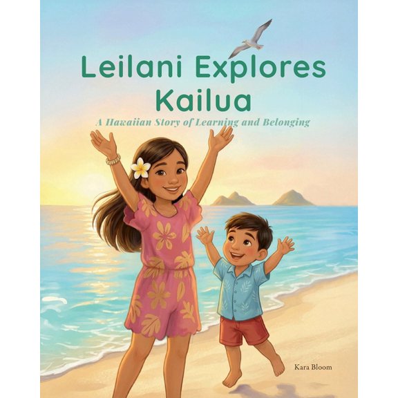 Leilani Explores Kailua: A Hawaiian Story of Learning and Belonging, (Paperback)