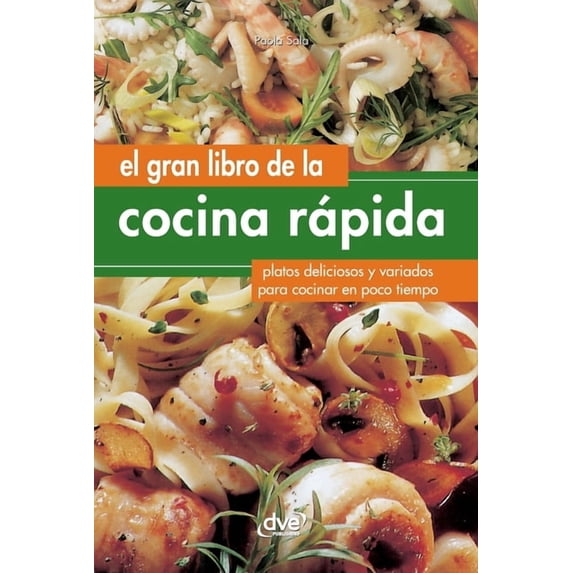 El gran libro de la cocina rápida: Platos deliciosos y variados para cocinar en poco tiempo, (Hardcover)