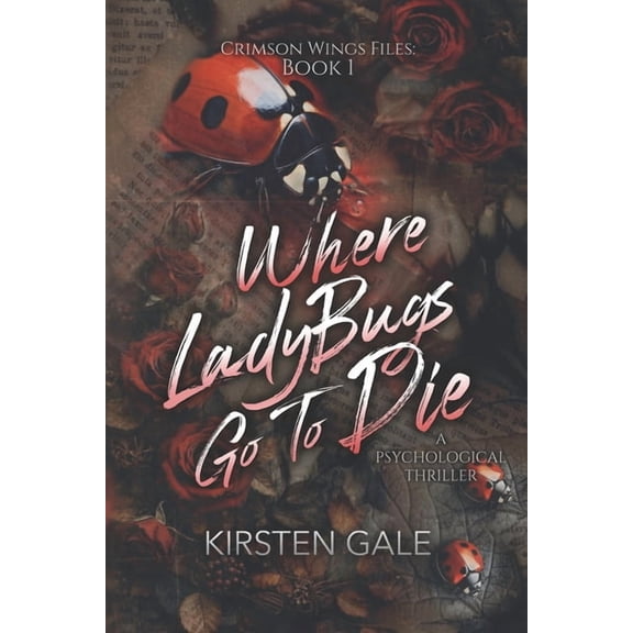The Crimson Wings Files Where Ladybugs Go to Die, Book 1, (Paperback)