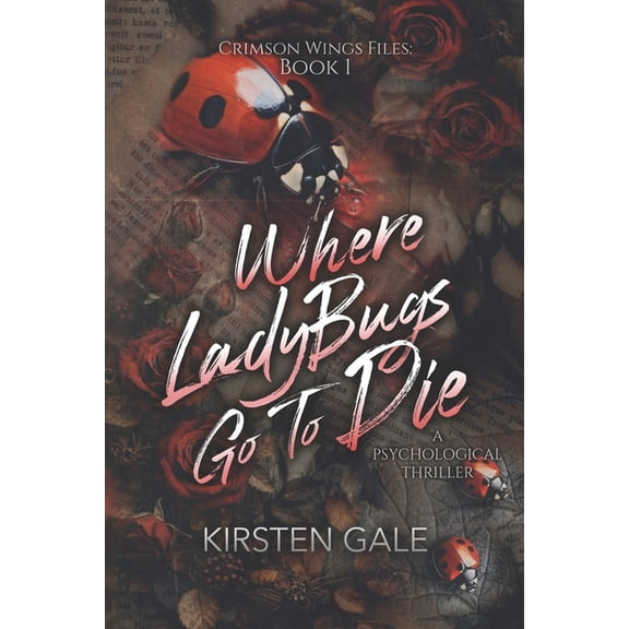 The Crimson Wings Files Where Ladybugs Go to Die, Book 1, (Paperback)