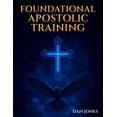 thumbnail image 1 of Foundational Apostolic Training: Workbook, (Paperback), 1 of 6
