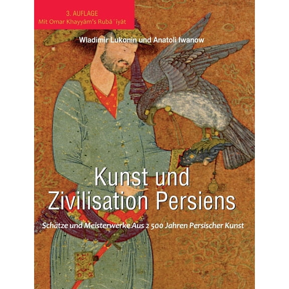 Kunst und Zivilisation Persiens: SchÃ¤tze und Meisterwerke aus 2 500 Jahren persischer Kunst, (Hardcover)
