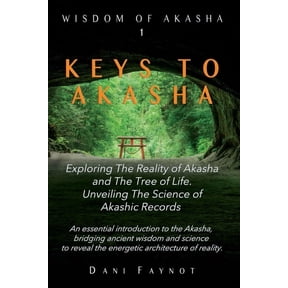 Wisdom of Akasha Keys to Akasha: Exploring the Reality of Akasha, the Science of Akashic Records, and the Wisdom of the Tree of Life, Book 1, (Paperback)