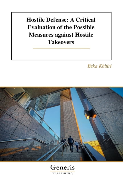 Hostile Defense: A Critical Evaluation of the Possible Measures against Hostile Takeovers, (Paperback)