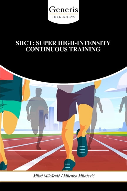 Shct: Super High-Intensity Continuous Training, (Paperback)