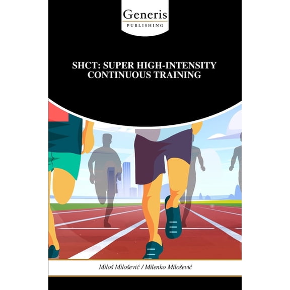 Shct: Super High-Intensity Continuous Training, (Paperback)