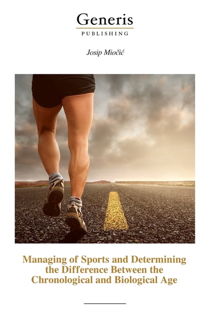 Managing of Sports and Determining the Difference Between the Chronological and Biological Age, (Paperback)