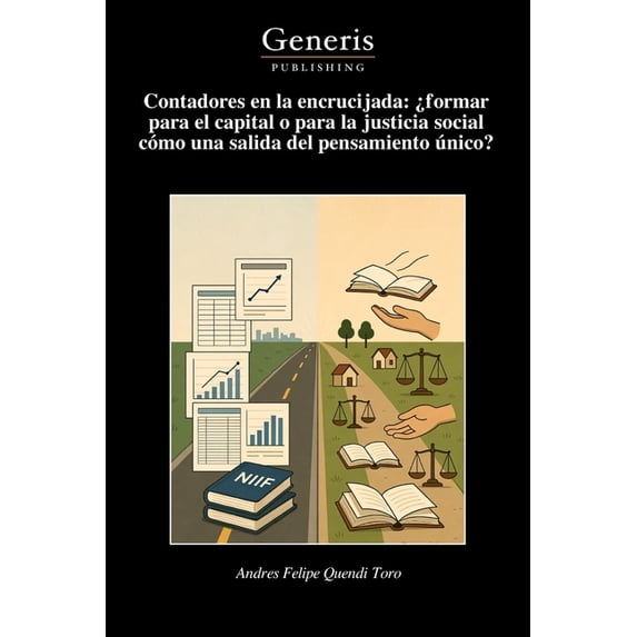 Contadores en la encrucijada: ¿formar para el capital o para la justicia social cómo una salida del pensamiento único?, (Paperback)
