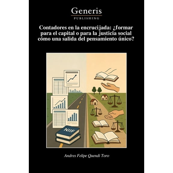 Contadores en la encrucijada: ¿formar para el capital o para la justicia social cómo una salida del pensamiento único?, (Paperback)
