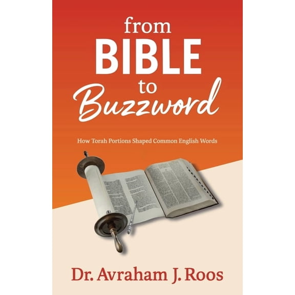 From Bible to Buzzword, How Torah Portions Shaped Common English Words, (Paperback)