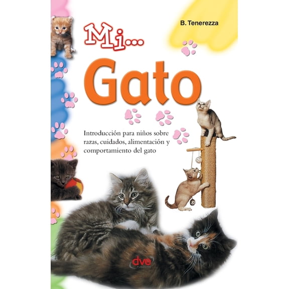 Mi... gato: IntroducciÃ³n para niÃ±os sobre razas, cuidados, alimentaciÃ³n y comportamiento del gato, (Hardcover)