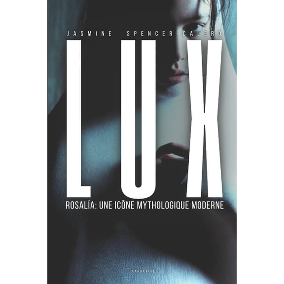 LUX - Rosalia: une icne mythologique moderne: Une odysse lumineuse et un rituel sonore de transcendance artistique, (Paperback)