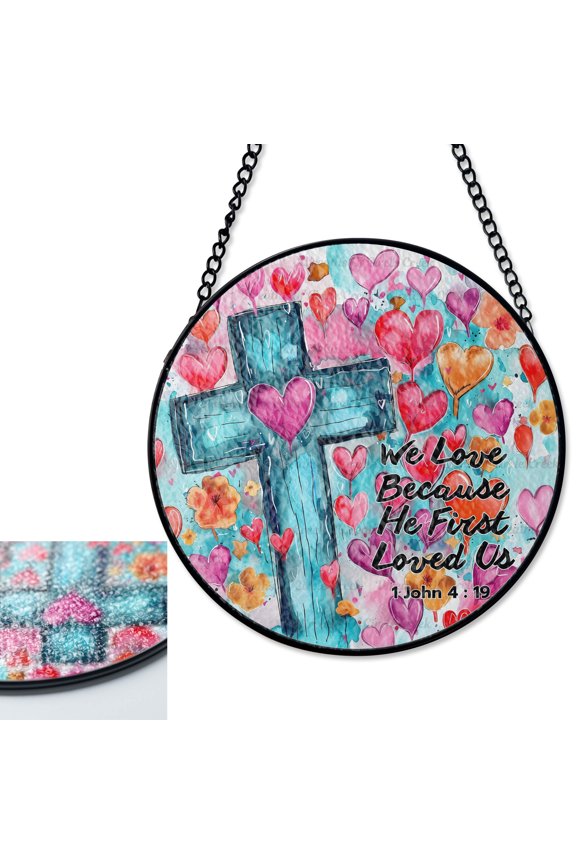 We Loved Because He First Loved Us Cross Stained Glass Style Suncatcher, UV Printed Glass, Religious Spiritual Decor, Round