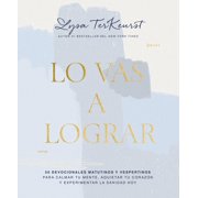 Lo Vas a Lograr 50 Devocionales Matutinos y Vespertinos para Calmar Tu Mente, Aquietar Tu Coraz n y Experimentar la Sanidad Hoy Paperback