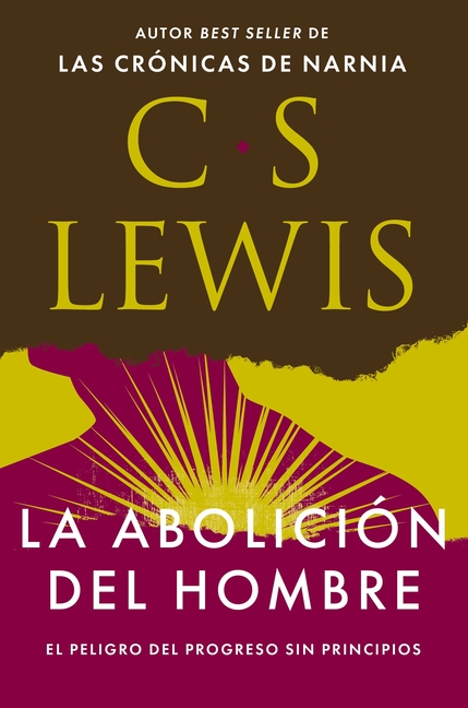 La AboliciÃ³n del Hombre: El Peligro del Progreso Sin Principios, (Paperback)