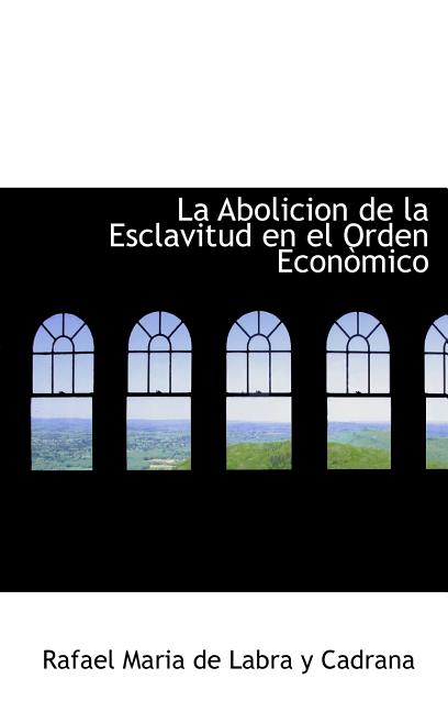 La Abolicion de La Esclavitud En El Orden Econ Mico (Hardcover) - image 1 of 1
