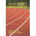 thumbnail image 1 of La Acción Inteligente (Paperback), 1 of 1