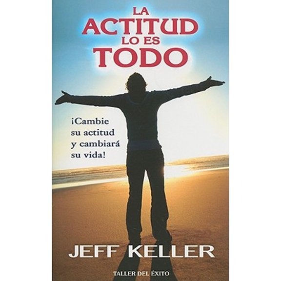 Pre-Owned La actitud lo es todo / Attitude is Everything: cambie Su Actitud Y Cambiar Su Vida! / Change Your Attitude and Change Your Life! (Spanish Edition)