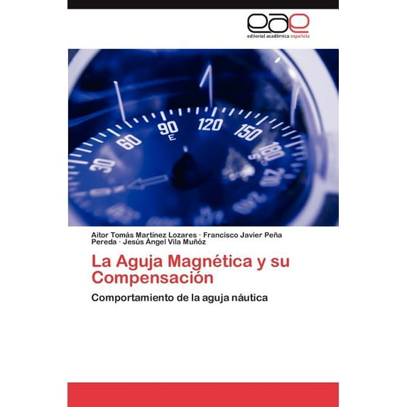 La Aguja Magnetica y Su Compensacion (Paperback)