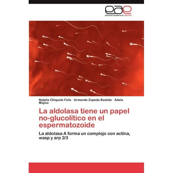 La Aldolasa Tiene Un Papel No-Glucolitico En El Espermatozoide (Paperback)