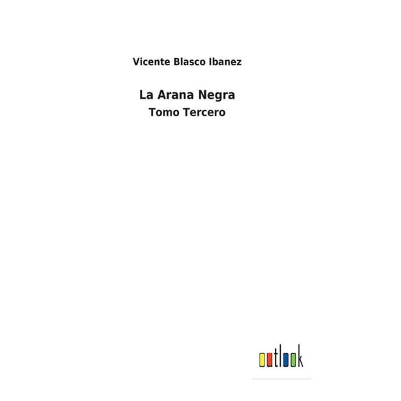 La Arana Negra: Tomo Tercero Spanish Edition Hardcover 3752494654 9783752494655 Vicente Blasco Ibanez