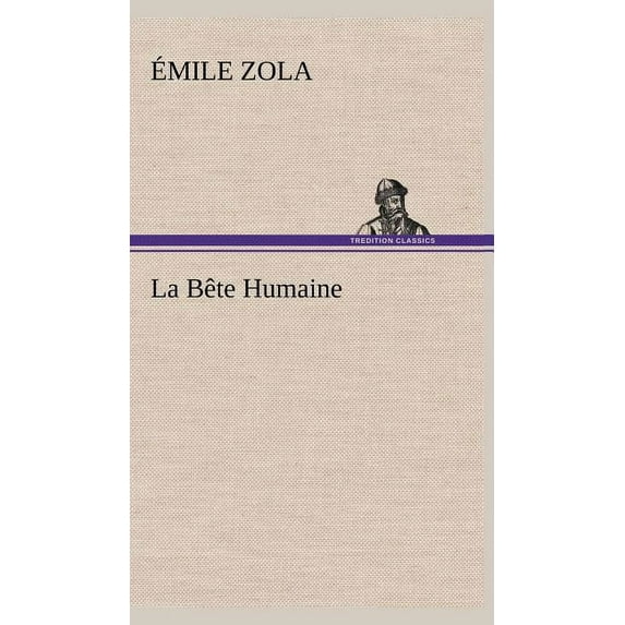 La Bête Humaine (Hardcover)