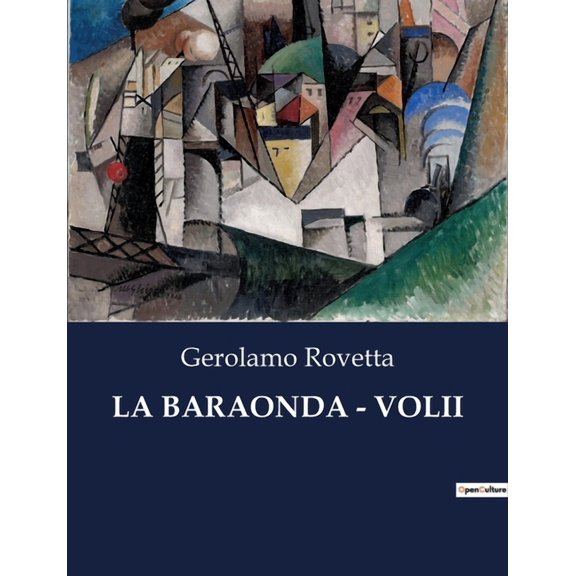 La Baraonda - Volii: Intrighi e passioni nell'Italia borghese, (Paperback)