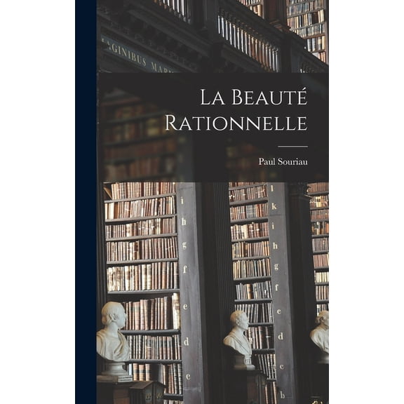 La Beaut Rationnelle (Hardcover)