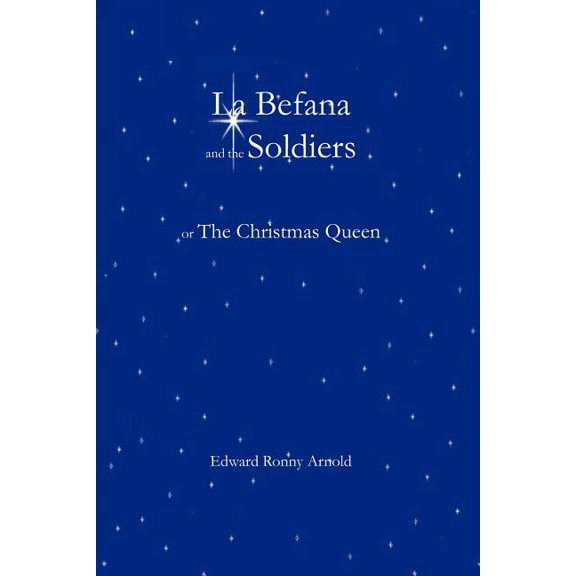 La Befana and the Soldiers or the Christmas Queen (Paperback)