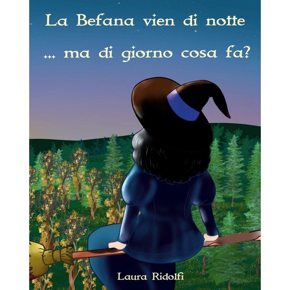 La Befana vien di notte... ma di giorno cosa fa?, (Paperback)