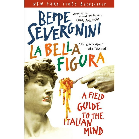 La Bella Figura: A Field Guide to the Italian Mind, (Paperback)