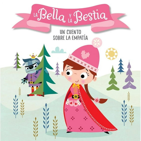 Cuentos Con Valores La Bella Y La Bestia. Un Cuento Sobre La EmpatÃa / Beauty and the Beast. a Story about Empathy: Libros Para Niños En Esp, Book 1, (Board Book)