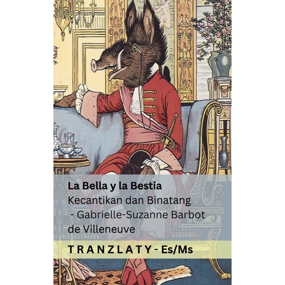 La Bella y la Bestia / Kecantikan dan Binatang: Tranzlaty Espaol Bahasa Melayu, (Paperback)