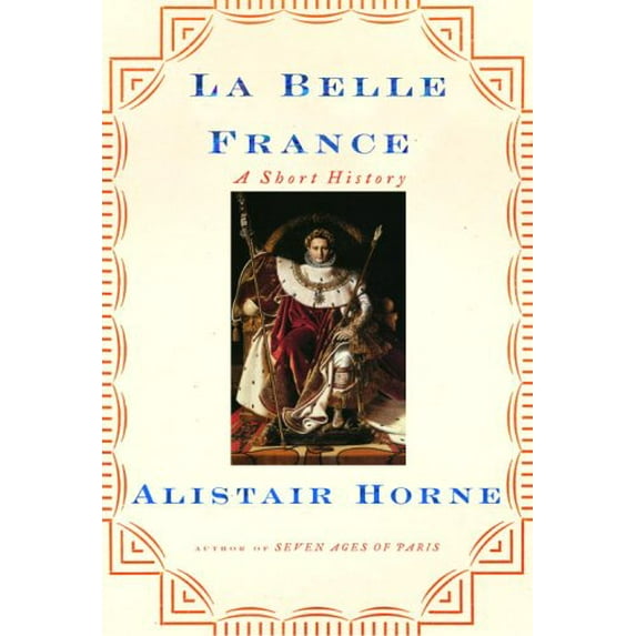 Pre-Owned La Belle France: A Short History (Hardcover) 1400041406 9781400041404