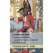 La Belle et la B te / La Bella y la Bestia Tranzlaty Fran ais Espa ol, Paperback